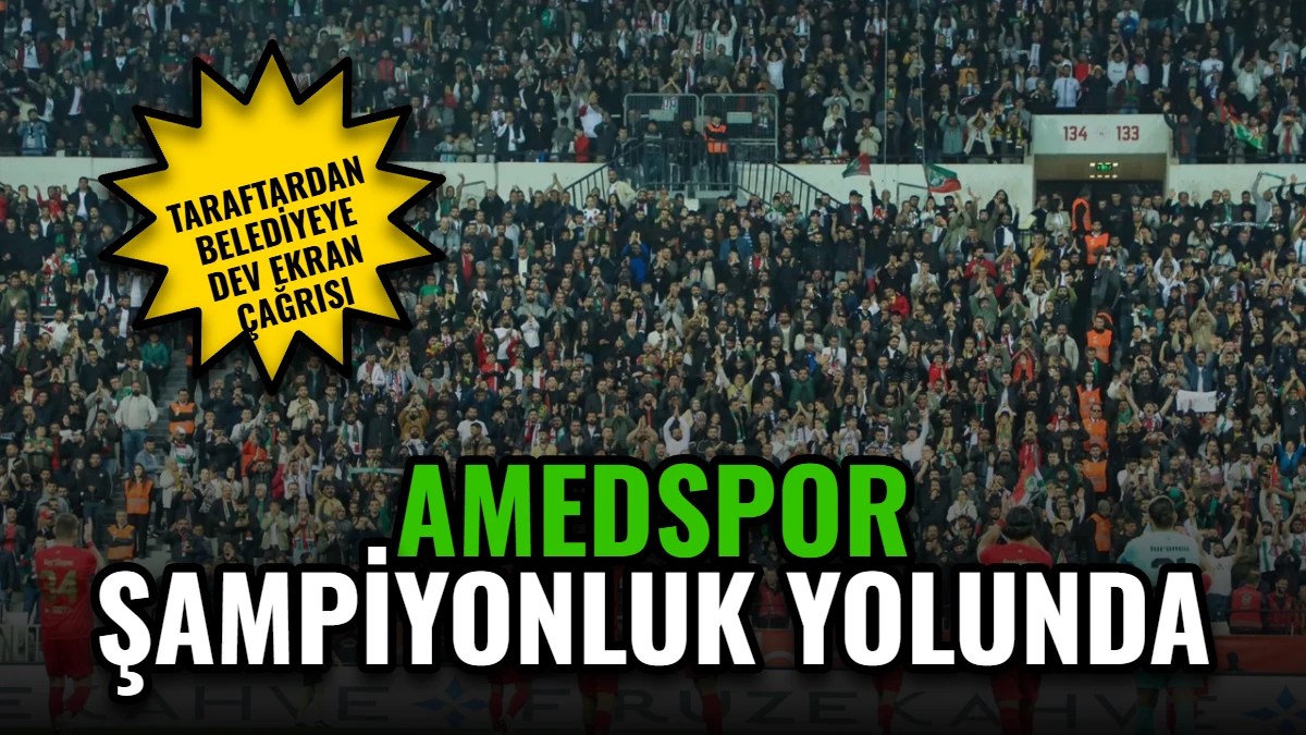 Amedspor Şampiyonluk Yolunda: Taraftardan Belediyeye Dev Ekran Çağrısı