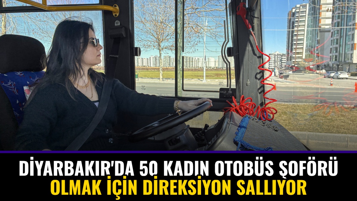 Diyarbakır'da 50 Kadın Otobüs Şoförü Olmak İçin Direksiyon Sallıyor